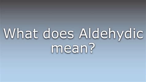 what does aldehydic smell like.